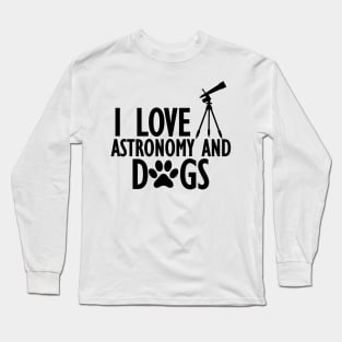 Astronomer - I love astronomy and dogs Long Sleeve T-Shirt